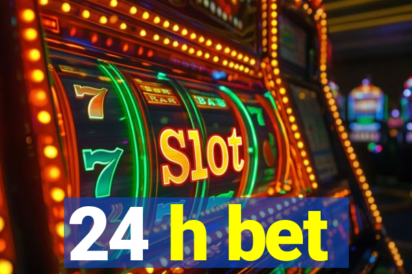 24 h bet